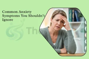 Common Anxiety Symptoms You Shouldn Ignore